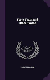 Forty Truth and Other Truths