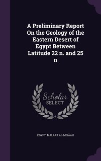 Front cover_A Preliminary Report On the Geology of the Eastern Desert of Egypt Between Latitude 22 ̊n. and 25 ̊n