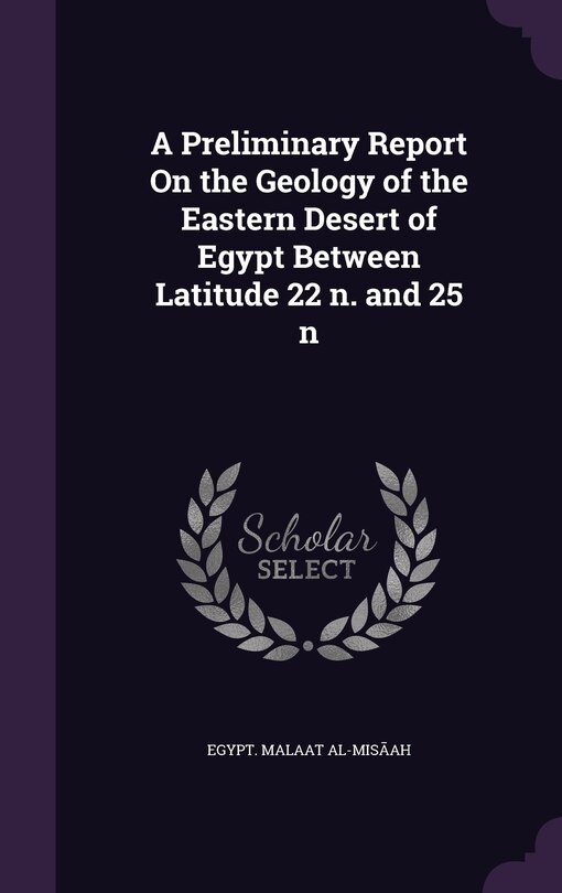 Front cover_A Preliminary Report On the Geology of the Eastern Desert of Egypt Between Latitude 22 ̊n. and 25 ̊n