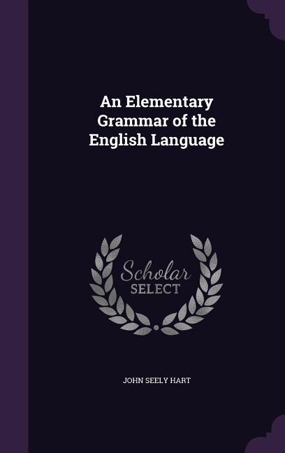 An Elementary Grammar of the English Language