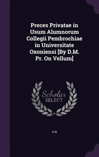 Front cover_Preces Privatae in Usum Alumnorum Collegii Pembrochiae in Universitate Oxoniensi [By D.M. Pr. On Vellum]