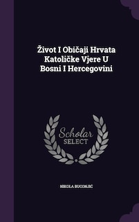 Front cover_Zivot I Običaji Hrvata Katoličke Vjere U Bosni I Hercegovini