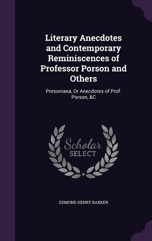 Front cover_Literary Anecdotes and Contemporary Reminiscences of Professor Porson and Others