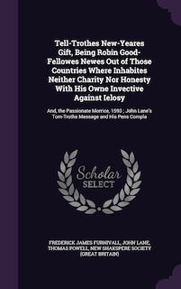 Front cover_Tell-Trothes New-Yeares Gift, Being Robin Good-Fellowes Newes Out of Those Countries Where Inhabites Neither Charity Nor Honesty With His Owne Invective Against Ielosy