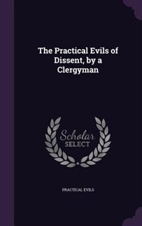 Front cover_The Practical Evils of Dissent, by a Clergyman