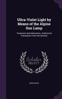 Couverture_Ultra-Violet Light by Means of the Alpine Sun Lamp