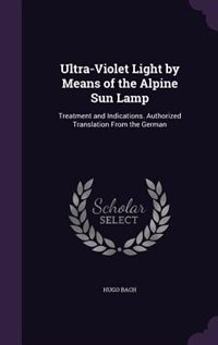 Couverture_Ultra-Violet Light by Means of the Alpine Sun Lamp