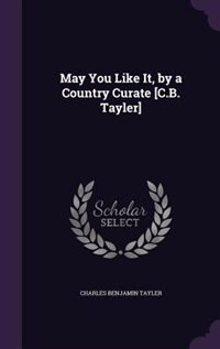 May You Like It, by a Country Curate [C.B. Tayler]