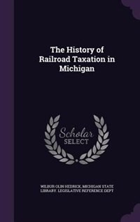 The History of Railroad Taxation in Michigan