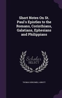 Front cover_Short Notes On St. Paul's Epistles to the Romans, Corinthians, Galatians, Ephesians and Philippians