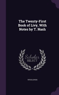 Couverture_The Twenty-First Book of Livy, With Notes by T. Nash
