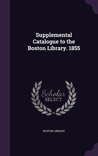 Front cover_Supplemental Catalogue to the Boston Library. 1855