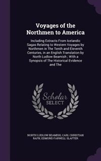 Voyages of the Northmen to America: Including Extracts From Icelandic Sagas Relating to Western Voyages by Northmen in The Tenth and El