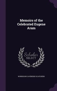 Front cover_Memoirs of the Celebrated Eugene Aram