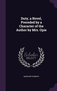 Front cover_Duty, a Novel, Preceded by a Character of the Author by Mrs. Opie