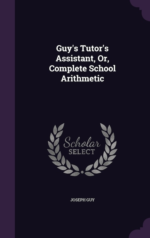 Couverture_Guy's Tutor's Assistant, Or, Complete School Arithmetic