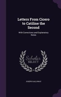 Front cover_Letters From Cicero to Catiline the Second