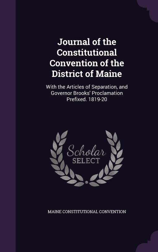 Front cover_Journal of the Constitutional Convention of the District of Maine