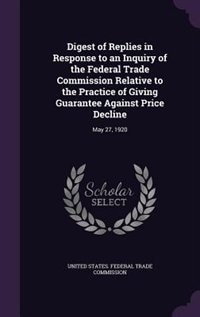 Couverture_Digest of Replies in Response to an Inquiry of the Federal Trade Commission Relative to the Practice of Giving Guarantee Against Price Decline