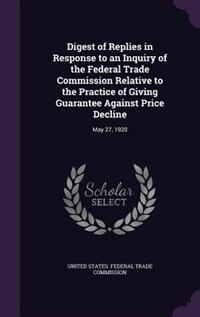Couverture_Digest of Replies in Response to an Inquiry of the Federal Trade Commission Relative to the Practice of Giving Guarantee Against Price Decline