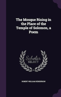 Couverture_The Mosque Rising in the Place of the Temple of Solomon, a Poem