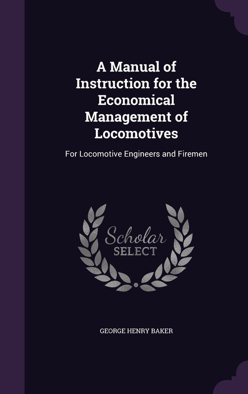 Front cover_A Manual of Instruction for the Economical Management of Locomotives