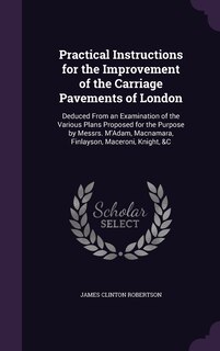 Couverture_Practical Instructions for the Improvement of the Carriage Pavements of London