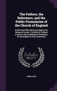 Front cover_The Fathers, the Reformers, and the Public Formularies of the Church of England