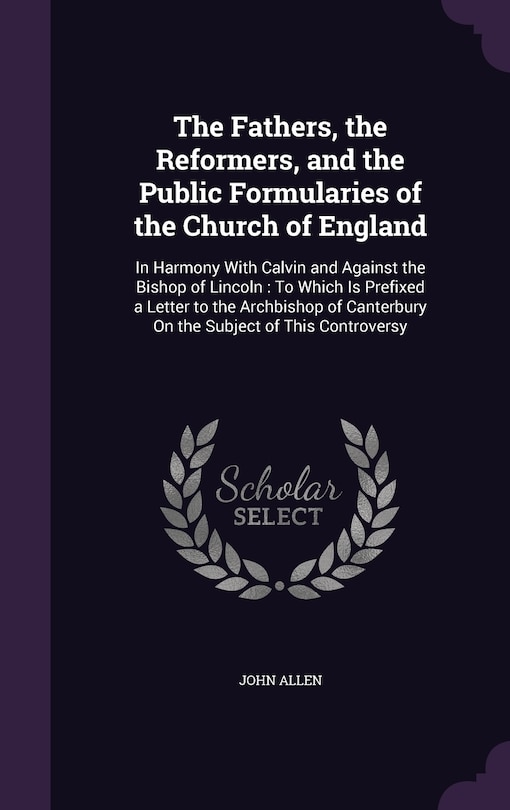 Front cover_The Fathers, the Reformers, and the Public Formularies of the Church of England