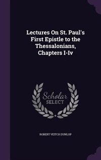 Front cover_Lectures On St. Paul's First Epistle to the Thessalonians, Chapters I-Iv