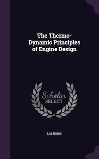 The Thermo-Dynamic Principles of Engine Design