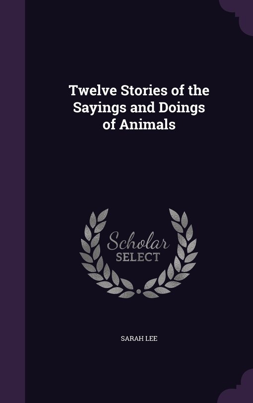 Couverture_Twelve Stories of the Sayings and Doings of Animals