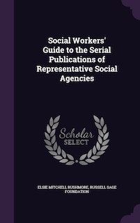 Social Workers' Guide to the Serial Publications of Representative Social Agencies