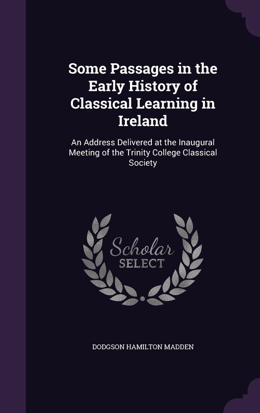 Front cover_Some Passages in the Early History of Classical Learning in Ireland
