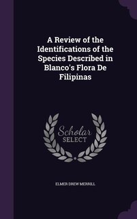 Front cover_A Review of the Identifications of the Species Described in Blanco's Flora De Filipinas