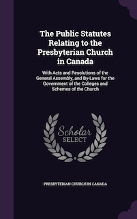 Front cover_The Public Statutes Relating to the Presbyterian Church in Canada