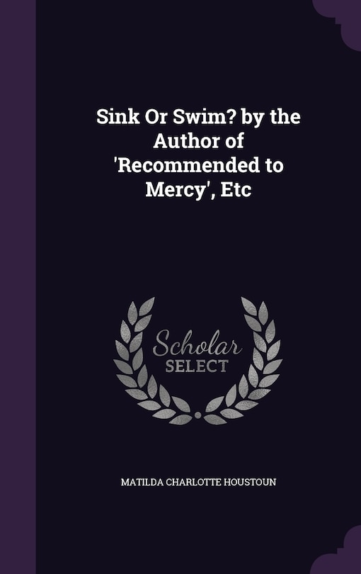 Front cover_Sink Or Swim? by the Author of 'Recommended to Mercy', Etc