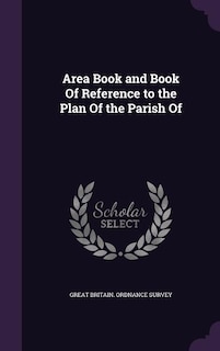 Area Book and Book Of Reference to the Plan Of the Parish Of