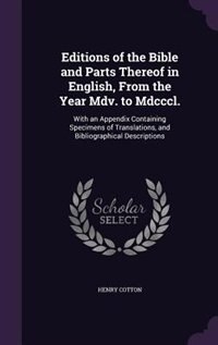 Couverture_Editions of the Bible and Parts Thereof in English, From the Year Mdv. to Mdcccl.