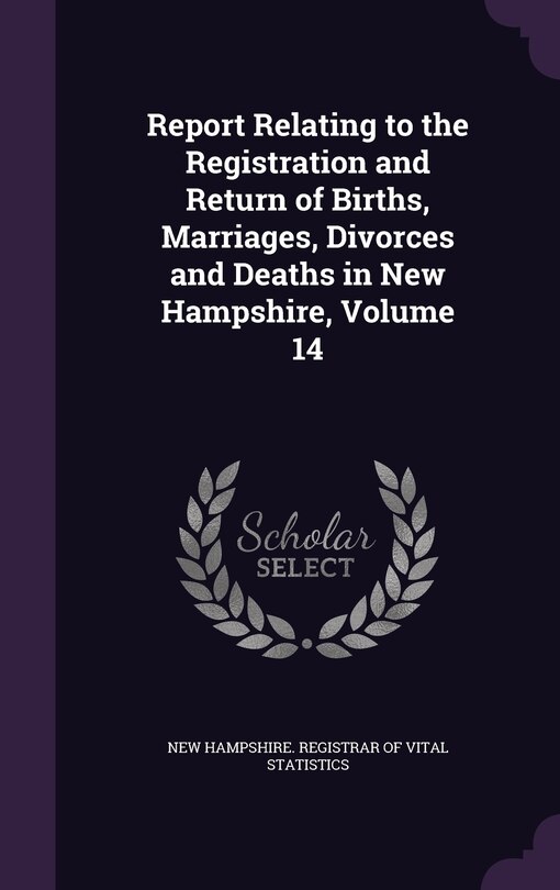 Couverture_Report Relating to the Registration and Return of Births, Marriages, Divorces and Deaths in New Hampshire, Volume 14