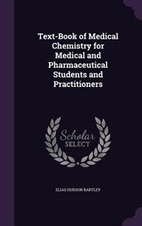 Front cover_Text-Book of Medical Chemistry for Medical and Pharmaceutical Students and Practitioners