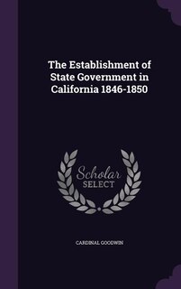 Front cover_The Establishment of State Government in California 1846-1850