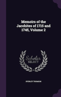Front cover_Memoirs of the Jacobites of 1715 and 1745, Volume 2