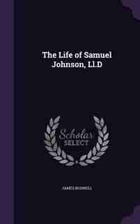 The Life of Samuel Johnson, Ll.D by James Boswell