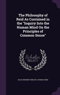 Front cover_The Philosophy of Reid As Contained in the Inquiry Into the Human Mind On the Principles of Common Sense