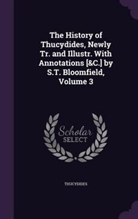 Couverture_The History of Thucydides, Newly Tr. and Illustr. With Annotations [&C.] by S.T. Bloomfield, Volume 3