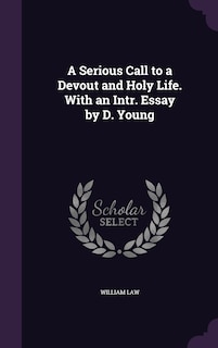 Couverture_A Serious Call to a Devout and Holy Life. With an Intr. Essay by D. Young