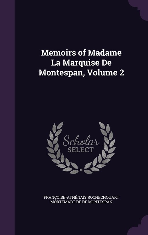 Front cover_Memoirs of Madame La Marquise De Montespan, Volume 2