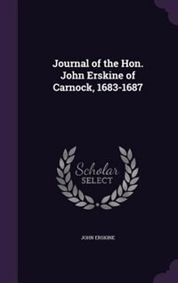 Journal of the Hon. John Erskine of Carnock, 1683-1687