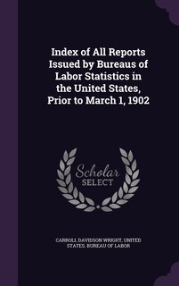 Couverture_Index of All Reports Issued by Bureaus of Labor Statistics in the United States, Prior to March 1, 1902